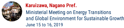 Ministerial Meeting on Energy Transitions and Global Environment for Sustainable Growth Karuizawa, Nagano Pref.
