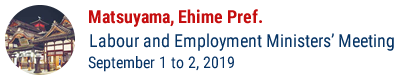 Labour and Employment Ministers’ Meeting Matsuyama, Ehime Pref.