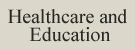 Healthcare and Education