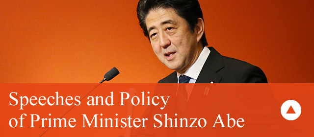 Speeches and Policy of Prime Minister Shinzo Abe