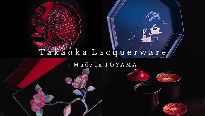 Takaoka Lacquerware - Made in TOYAMA